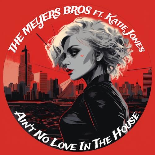 Artwork for The Meyers Bros feat. Katie Jones, Ain't No Love In The House: a woman with platinum hair against a red city skyline
